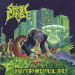 Septic Christ : Guilty As We Were Born